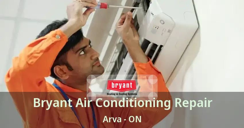 Bryant Air Conditioning Repair Arva - ON