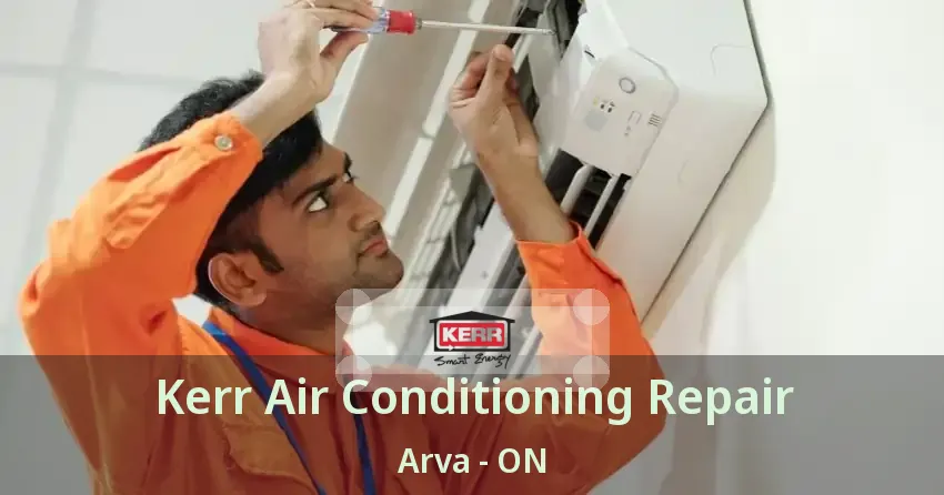 Kerr Air Conditioning Repair Arva - ON