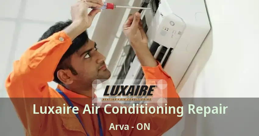Luxaire Air Conditioning Repair Arva - ON