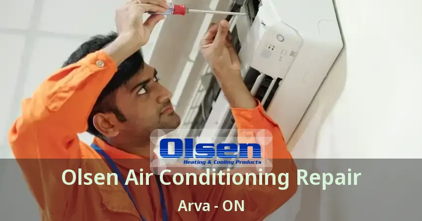 Olsen Air Conditioning Repair Arva - ON
