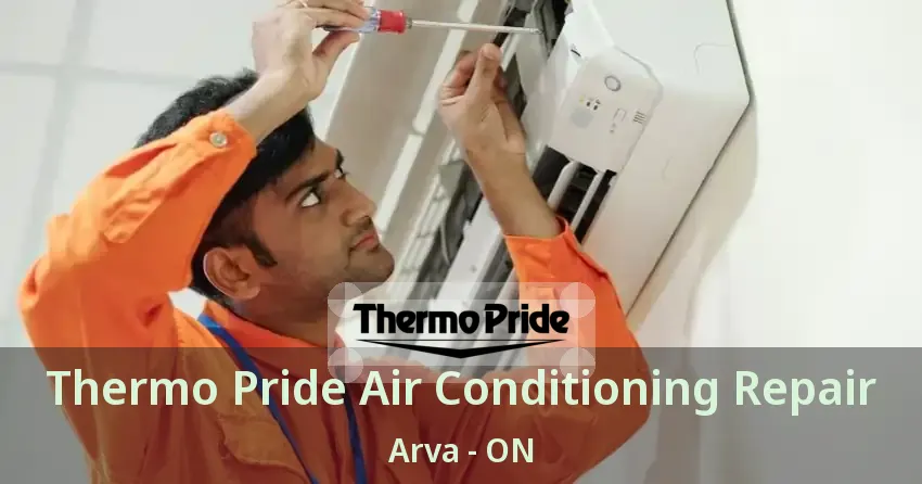 Thermo Pride Air Conditioning Repair Arva - ON
