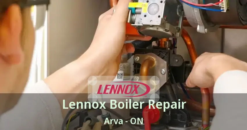 Lennox Boiler Repair Arva - ON