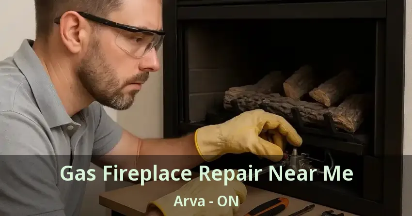 Gas Fireplace Repair Near Me Arva - ON Gas Fireplace Repair Near Me Arva - ON