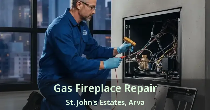 Gas Fireplace Repair St. John's Estates, Arva - ON